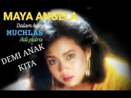 MAYA ANGELA DALAM KARYA MUCHLAS ADI PUTRA DEMI ANAK KITA