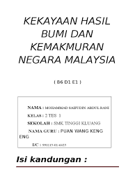 Indonesia merupakan negara yang kaya akan sumber daya alam, baik itu sumber daya di laut maupun di darat. Kekayaan Hasil Bumi Dan Kemakmuran Negara Malaysia