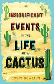 The plants known as cactuses, or cacti, are well suited for life in the desert. Amazon Com Insignificant Events In The Life Of A Cactus Ebook Bowling Dusti Kindle Store