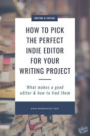 You can't just hire an editor; How To Pick The Perfect Indie Editor Between The Lines Editorial