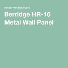 Berridge Hr 16 Metal Wall Panel House Pinterest Metal