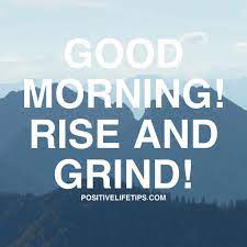 Positive Life Tips On Twitter Good Morning Rise And Grind Success Quote Http T Co Div2nvhf6t Twitter