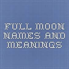 Full Moon Names And Meanings With Images Full Moon Names Moon Names Names With Meaning