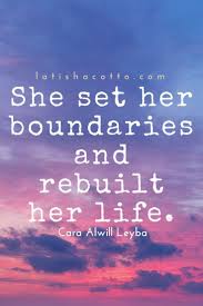She Set Her Boundaries And Rebuilt Her Life Positive Quotes Motivational Quotes Quotes