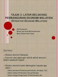 Maybe you would like to learn more about one of these? Struktur Ekonomi Malaysia