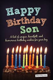 It is just not enough to buy a stock greeting card for your son to wish him a happy birthday. Happy Birthday Son 50 Birthday Wishes For Your Boy Allwording Com