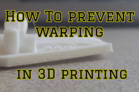 How To Prevent Warping In 3d Printing 3d Print Guides