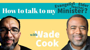 How to Talk to Your Minister with Wade Cook