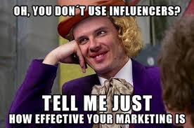 So you're an influencer eh, tell me how many peoples lives you've changed by posting a. Der Komplette Leitfaden Zu Influencer Marketing Empfehlungsmarketing In 2021 Smartmarketingbreaks Eu
