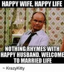 And remind you you are absolutely not alone! Happy Wife Happy Life Memes