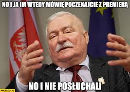 Choć lot trwał kilka godzin to obu panom nie udało się porozmawiać, były prezydent jest krytyczny w stosunku do polityki prawa i sprawiedliwości w tym także do rządów andrzeja dudy. Porady Lecha Walesy Memy Paczaizm Pl Memy Polityczne Smieszne Obrazki Dowcipy Gify I Cytaty
