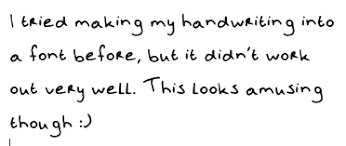 You register at calligraphr, download a template, complete the template in your own handwriting, upload it and let the website. Make Your Handwriting Into A Font Tanniespace