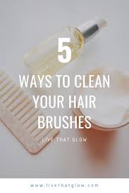 5 Ways To Clean Your Hair Brushes In 2020 Hair Brush How To Clean Combs Natural Bristle Brush