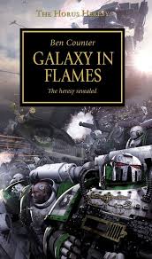 The Horus Heresy Galaxy In Flames Ben Counter Just Finished This One On The Plane Last Night And The First Thi The Horus Heresy The Black Library Galaxy