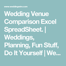 Wedding Venue Comparison Excel Spreadsheet Weddings Planning Fun Stuff Do It Yourself We Easy Wedding Planning How To Plan Wedding Planning Spreadsheet