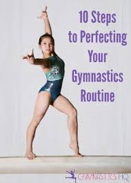 10 Steps To Perfecting Your Gymnastics Routine Gymnastics Routines Gymnastics Beam Gymnastics Workout