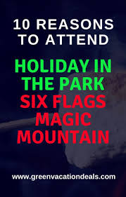 10 Reasons To Attend Holiday In The Park Six Flags Magic Mountain Green Vacation Deals Los Angeles Vacation Family Holiday Idea Christmas Vacation Destinations