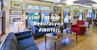 Celebica yapı i̇nşaat dekorasyon taahhüt tic ve san ltd şti. Ev Dekorasyon Fikirleri Blog Sayfasi Evimitasarla Net Online Ev Tasarimi