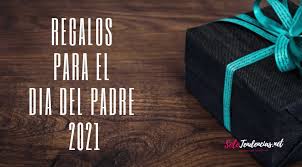 Encuentra aquí los días festivos en el 2021 en méxico. 12 Buenos Regalos Para El Dia Del Padre 2021 Solo Tendencias