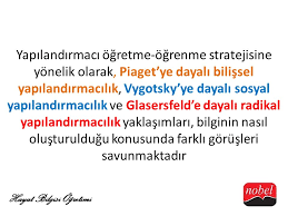 Yapılandırmacı yaklaşım günümüzde niçin ilgi görmektedir? Yapilandirmaci Kuramin Ozelliklerini Taniyabilme Hayat Bilgisi Dersinde Ogretme Ogrenme Surecinin Ozelliklerini Kavrayabilme Yapilandirmaci Kuramin Ppt Indir