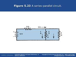 Another purpose of this question is to instill in students' minds the concept of components in a simple parallel circuit all sharing the same amount of voltage. Chapter Series Parallel And Series Parallel Circuits 5 Copyright C 2016 By Pearson Education Inc All Rights Reserved Automotive Electrical And Engine Ppt Download