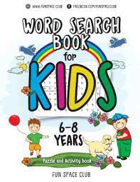 Whether the skill level is as a beginner or something more advanced, they're an ideal way to pass the time when you have nothing else to do like waiting in an airport, sitting in your car or as a means to. Word Search Books For Kids 6 8 Word Search Puzzles For Kids Activities Workbooks Age 6 7 8 Year Olds By Fun Space Club Kids Paperback Barnes Noble