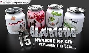 3d Geburtstagskarte Mit Gluckwunschen In Dosen Zum 15 Geburtstag Geburtstagsspruche Welt
