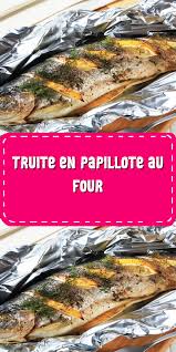 Truite En Papillote Au Four Truite En Papillote Recettes De Cuisine Recette Truite Au Four