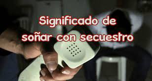 Significado De Sonar Con Secuestros Significado De Los Suenos 24