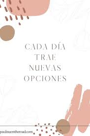 Smart quotes great quotes me quotes inspirational quotes positive messages positive quotes birthday congratulations spanish quotes ladies day. 25 Positive Quotes In Spanish That Will Make Your Day Paulina On The Road