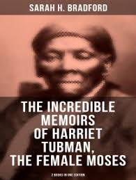 Harriet tubman is a true hero. Read The Incredible Memoirs Of Harriet Tubman The Female Moses 2 Books In One Edition Online By Sarah H Bradford Books