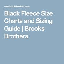 black fleece size charts and sizing guide brooks brothers