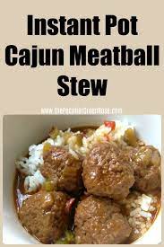 Instant Pot Cajun Meatball Stew Recipe Meatball Stew Recipe Meatball Stew Stew Recipes