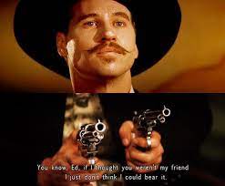Pin By Brandy Cook Fraikes On Best Movies Ever Tombstone Movie Quotes Tombstone Movie Doc Holliday