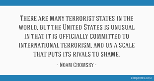 Chomsky identifies himself as a libertarian socialist. There Are Many Terrorist States In The World But The United States Is Unusual In That