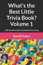 No theme, no rules, just fun, just anything about pop culture. What S The Best Little Trivia Book Volume 1 1 000 Questions About Anything And Everything What S The Best Trivia Fickes David 9798584109455 Amazon Com Books
