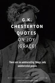 Thousands of poems and poets. 52 Best G K Chesterton Quotes On Joy Grace