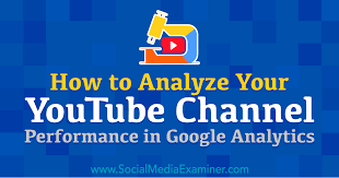How To Analyze Your Youtube Channel Performance In Google Analytics You Youtube Youtube Analytics Youtube Traffic