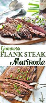 Guinness Flank Steak Marinade Recipe Steak Steak Marinade Marinade Flank Steak