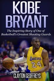 Basketball games are often very competitive. Kobe Bryant The Inspiring Story Of One Of Basketball S Greatest Shooting Guards Basketball Biography Books Geoffreys Clayton 9781503044623 Amazon Com Books