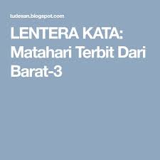 Lentera Kata Matahari Terbit Dari Barat 3 Matahari Terbit Matahari