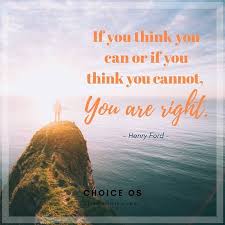 If You Think You Can Achieve Something You Will Keep Trying Until You Make It So You Will Eventually Prove Yourself Right And If You Think That You Cannot You