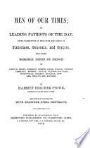 Men of Our Times; Or, Leading Patriots of the Day: Being Narratives of the  ...