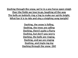 It is the shorter version with 2 verses and chorus; Dashing Through The Snow In A One Horse Open Sleigh Ppt Download