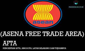 Pengertian Afta Anggota Latar Belakang Dan Tujuannya