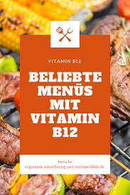 Lecker Und Einfach Nachzukochen Die Vitamin B12 Menus Nicht Nur Fur Festtage Mit Vor Haupt Und Nachspeisen Aus It Rezeptideen Bbq Essen Lebensmittel Essen