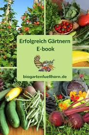 Gartern Im Einklang Mit Der Natur Biogarten Fullhorn Biogarten Garten Gemuseanbau