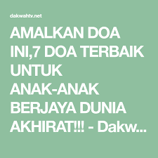 Amalkan Doa Ini 7 Doa Terbaik Untuk Anak Anak Berjaya Dunia Akhirat Dakwahtv Doa Amal Motivasi