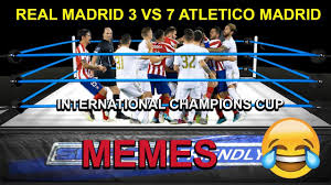 La liga'da 10 şampiyonluğu bulunan atletico. Memes Real Madrid 3 Vs 7 Atletico Madrid International Champions Cup Youtube