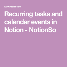 Recurring Tasks And Calendar Events In Notion Notionso In 2020 Event Calendar Notions Birthday Template